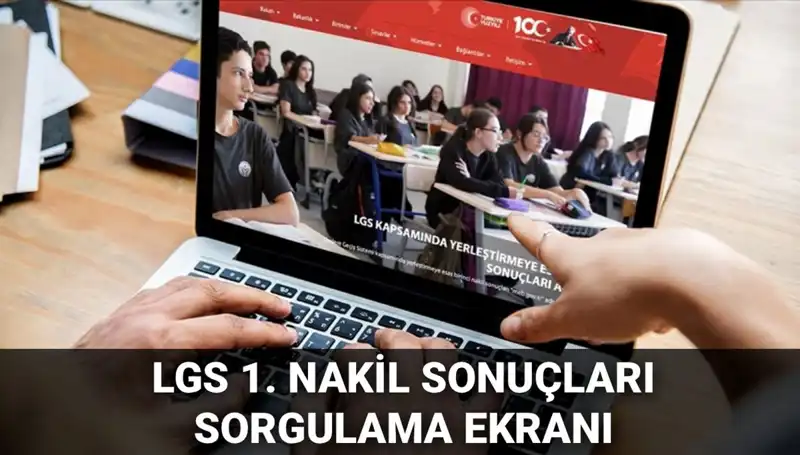 LGS 1. Nakil Sonuçları Açıklandı! İkinci Nakil Başvuruları Ne Zaman Başlayacak?