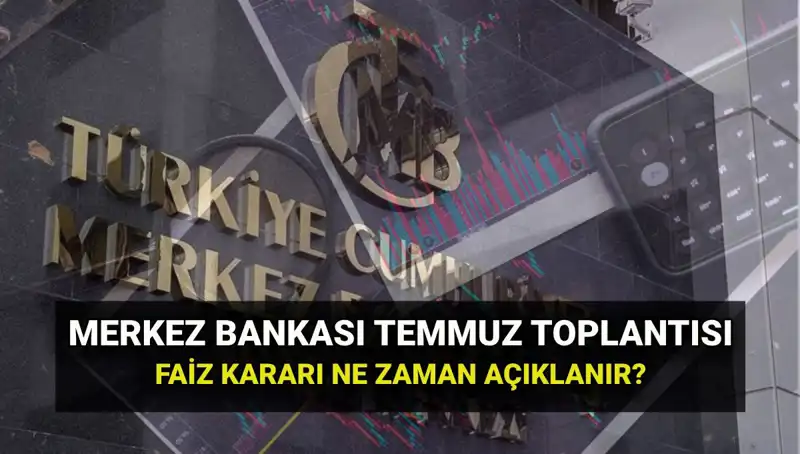 2025 Merkez Bankası PPK Toplantıları ve Temmuz Faiz Kararı Tarihleri
