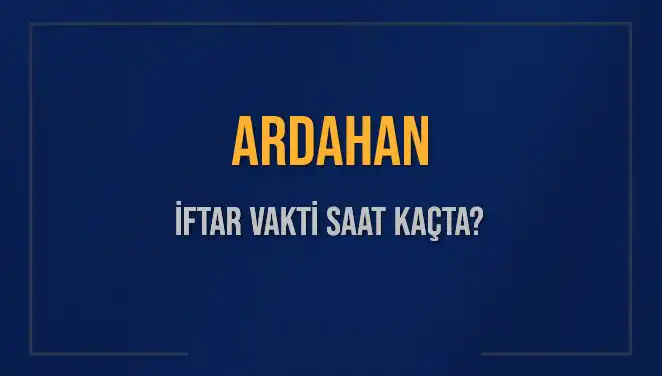 Ardahan'ın Ramazan İftar Vakti: Bugün Saat Kaçta Açık Edilecek?