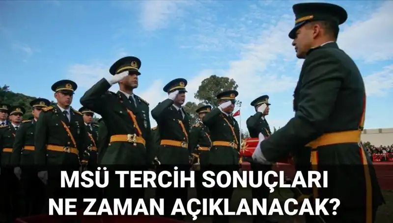 MSÜ Tercih Sonuçları Ne Zaman Açıklanacak? Gözler MSB Ekranında!