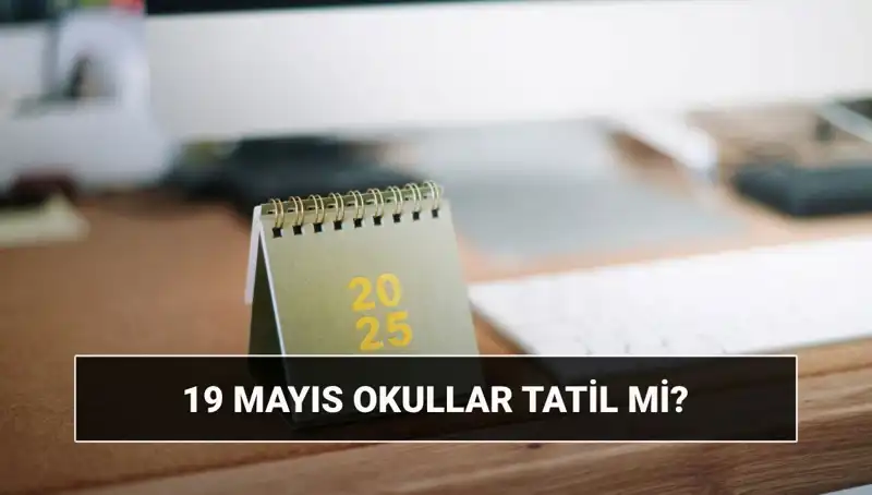 19 Mayıs'ta Okullar Tatil Mi? Üniversitelerde Durum Nasıl?