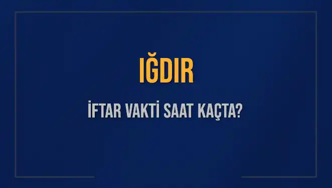Iğdır İftar Vakti: 2025 Mart Ayı İftar Saatleri ve Detaylar
