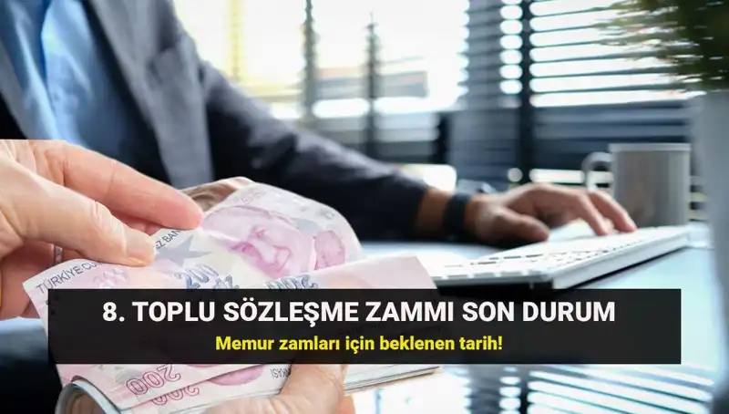 Memur ve Memur Emeklisi İçin Toplu Sözleşme Zammında Son Gelişmeler