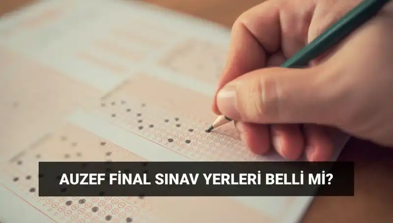 AUZEF Final Sınav Tarihi ve Giriş Belgesi İçin Geri Sayım Başladı!