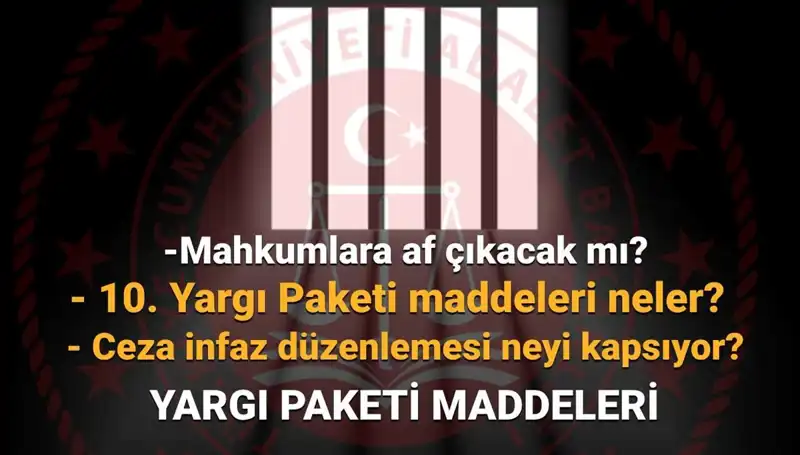 10. Yargı Paketi: Mahkumlara Af Müjdesi ve Son Gelişmeler