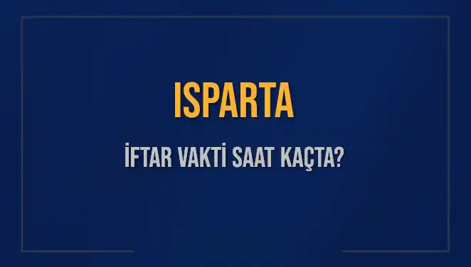 Isparta'da İftar Vakti Ne Zaman? 5 Mart 2025 Ezan Saati Açıklandı!
